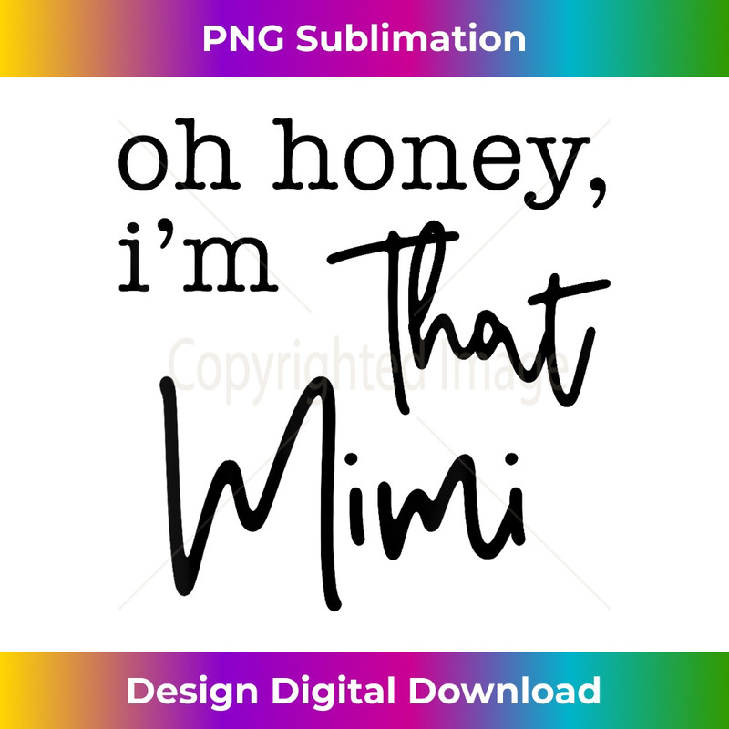 Oh Honey I'm That Mimi, Grandma Life 1 - Instant Sublimation Digital Download