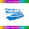 I'm On A Boat Saying Booting Yacht Humour Blue Text - Digital Sublimation Download File