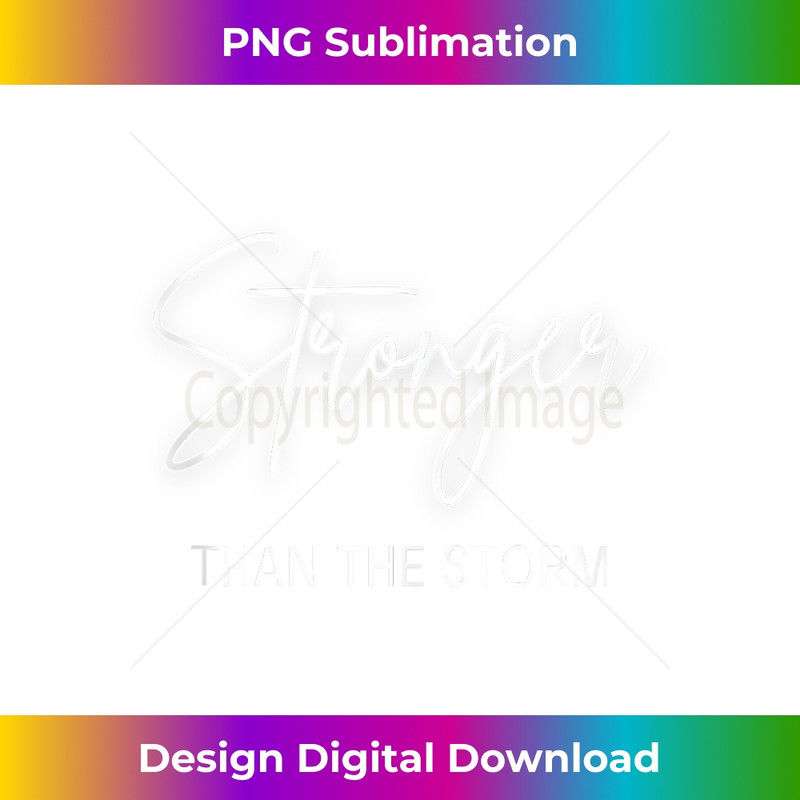 Stronger than the Storm - Stronger than the Storm Christian  1 - Premium Sublimation Digital Download