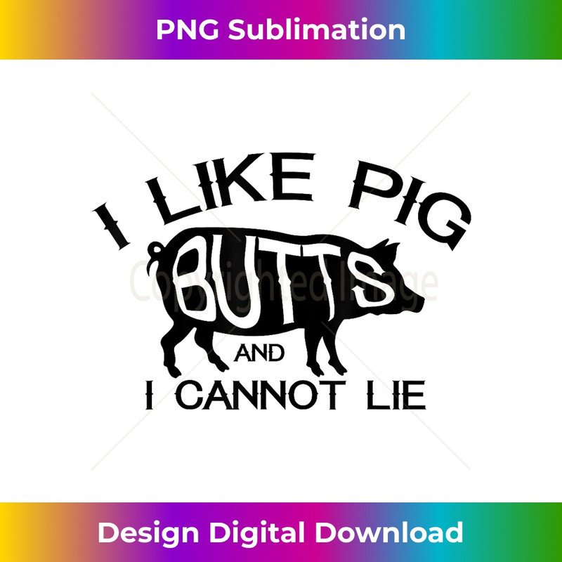 I Like Pork Butts - Funny Grilling BBQ Barbecue Mens T - Stylish Sublimation Digital Download