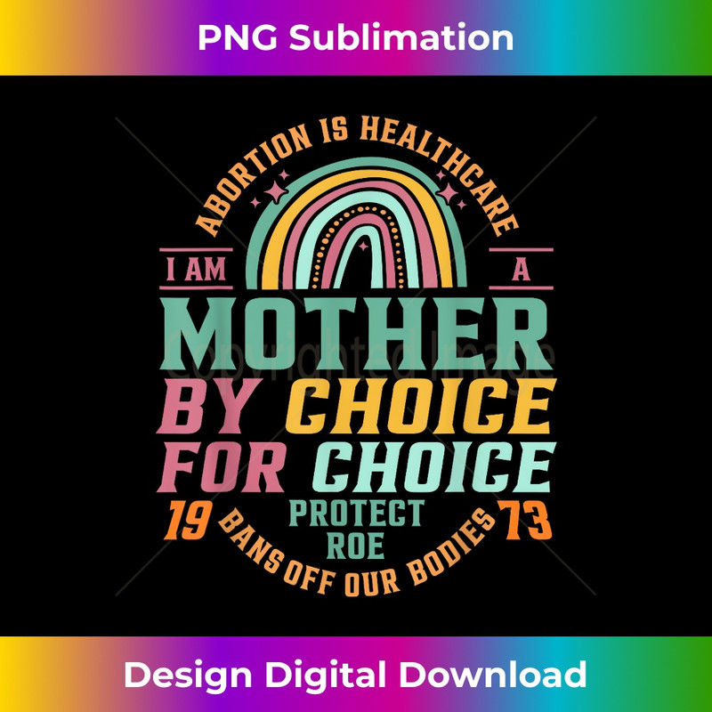 Mother By Choice For Choice Pro Choice Bans of our Bodies 1 - PNG Transparent Sublimation Design