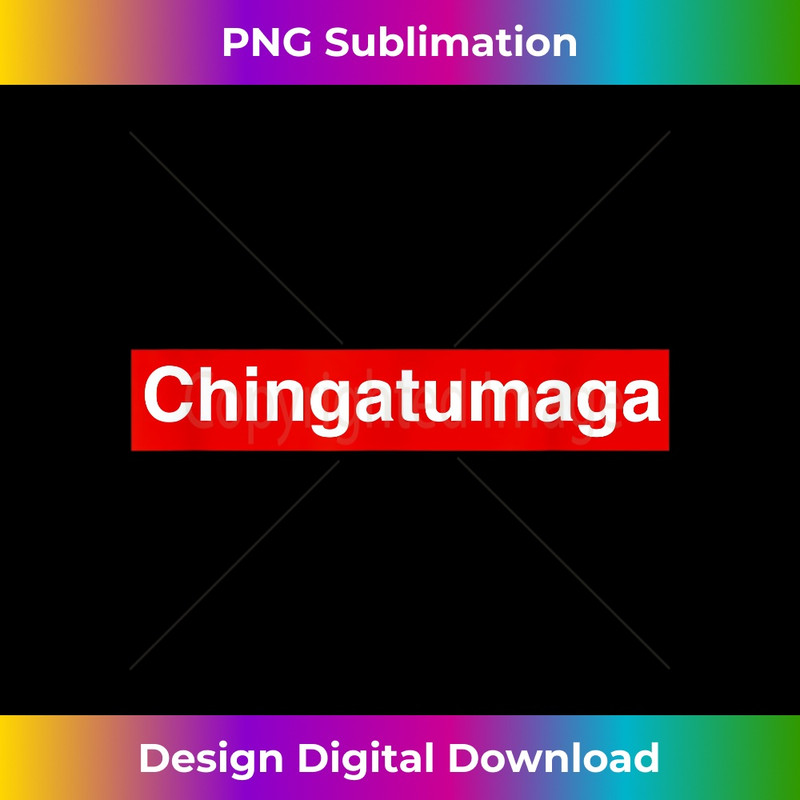 Chingatumaga Apparel Maga Anti Trump Mexican Spanish Fashion - Trendy Sublimation Digital Download