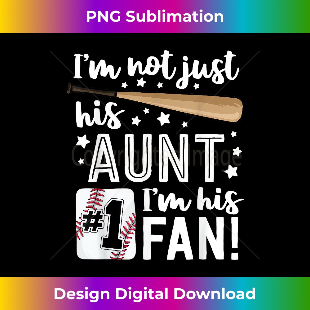 I'm Not Just His Aunt I'm His #1 Fan Family Baseball Auntie - Vintage Sublimation PNG Download