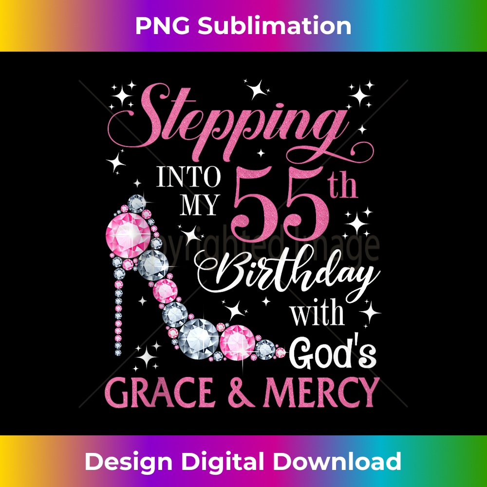 Stepping into my 55th birthday with God's grace & Mercy Lady 1 - Stylish Sublimation Digital Download