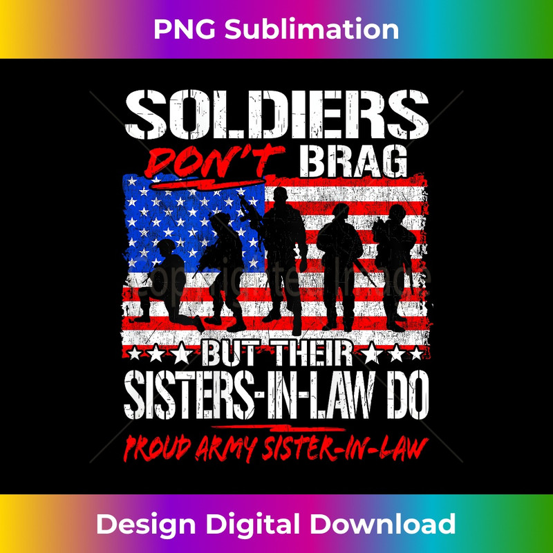Soldiers Don't Brag Proud Army Sister-In-Laws Sibling 2 - PNG Transparent Sublimation File