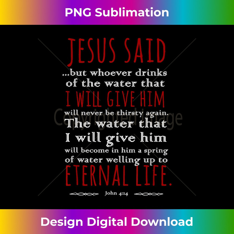 John 414 Eternal Life Bible Quote T for Men & - Premium Sublimation Digital Download