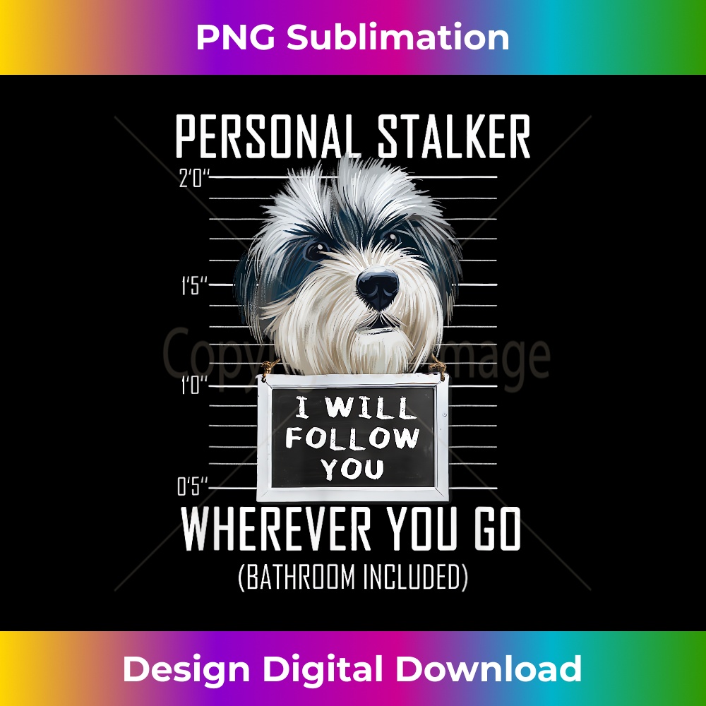 Personal Stalker Dog Havanese I Will Follow You Mugshot 1 - Modern Sublimation PNG File