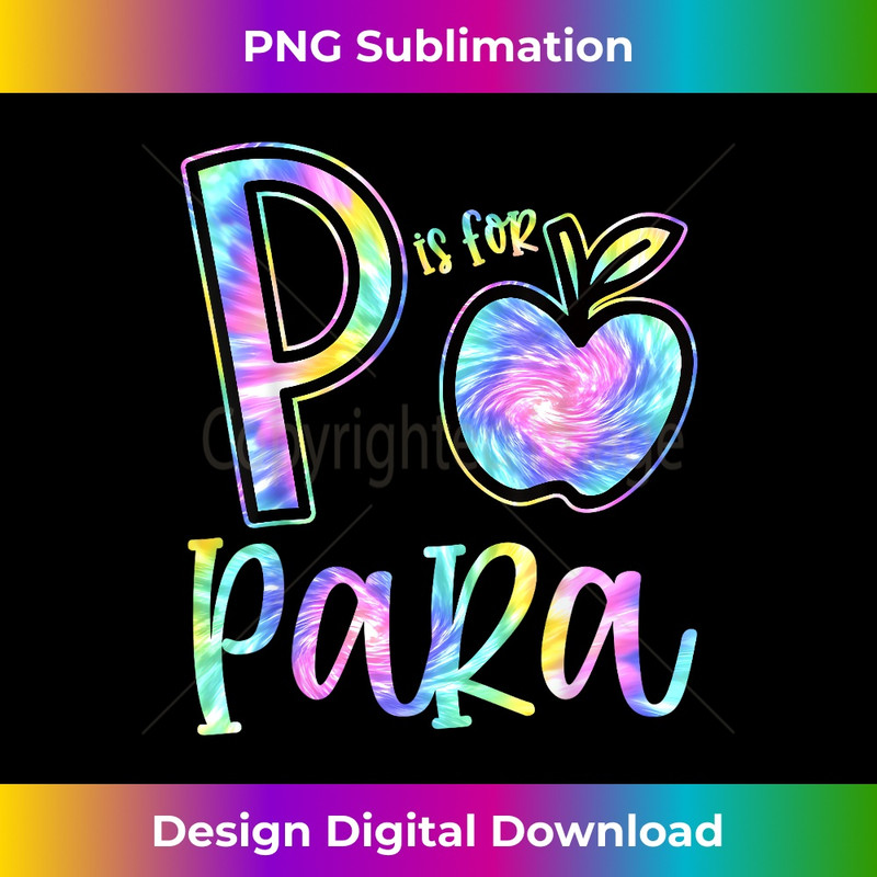 P Is For Paraprofessional Teacher Tie Dye Back to School 2 - Premium PNG Sublimation File