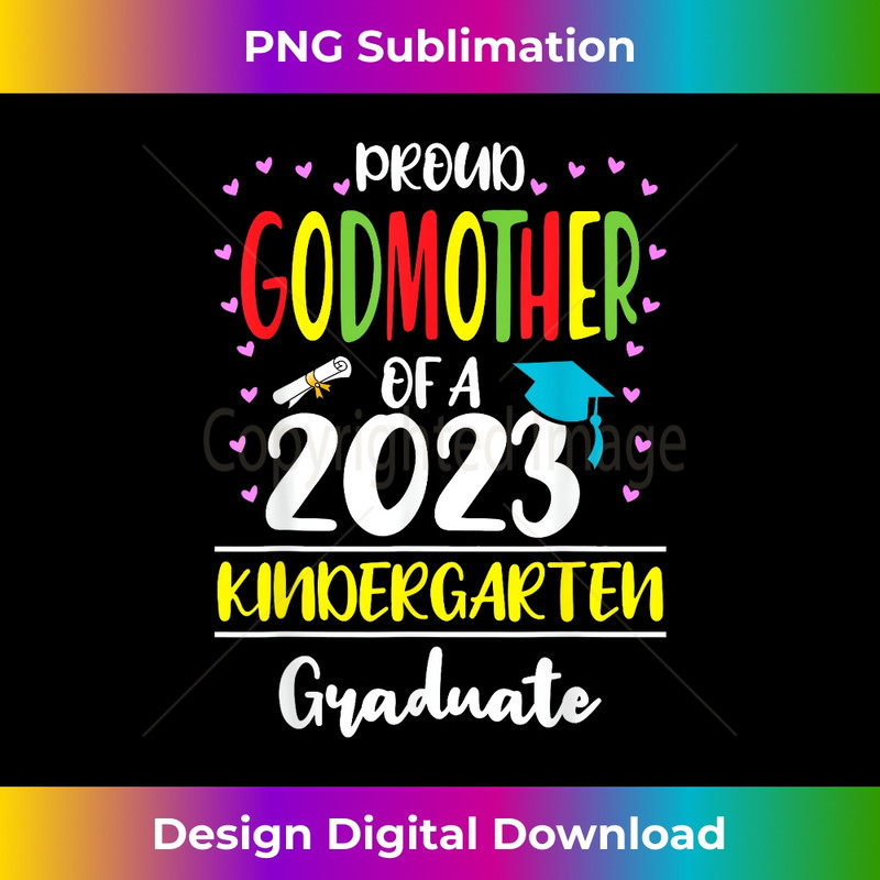Proud Godmother of a Class of 2023 Kindergarten Graduate 2 - Exclusive Sublimation Digital File