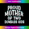 Proud Mother Of Two Dumbass Funny Mom Sarcastic 's 2 - High-Quality PNG Sublimation Download