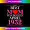 The Best Mom Was Born In April 1932 92 Grandma Mother's Day 3 - Special Edition Sublimation PNG File