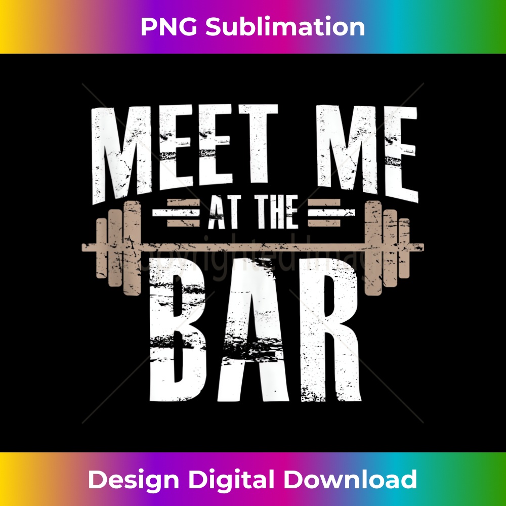 Meet Me At The Bar Funny Gym Workout  1 - Decorative Sublimation PNG File