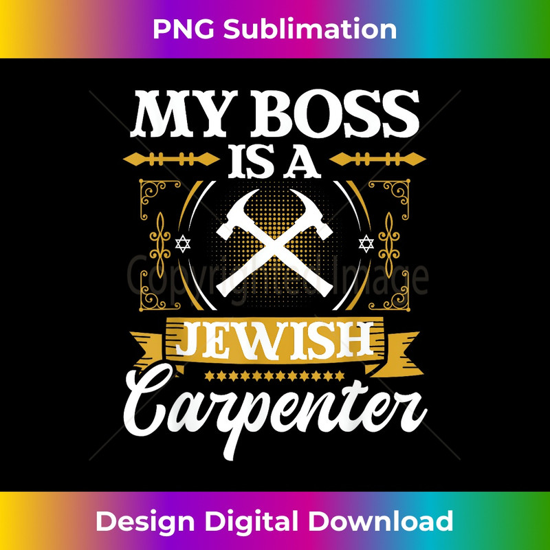 My Boss Is A Jewish Carpenter - Jew Hebrew Judaism Israelite 1 - PNG Transparent Digital Download File for Sublimation