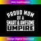 Proud Mom of a Smart and Awesome Umpire 2 - Elegant Sublimation PNG Download