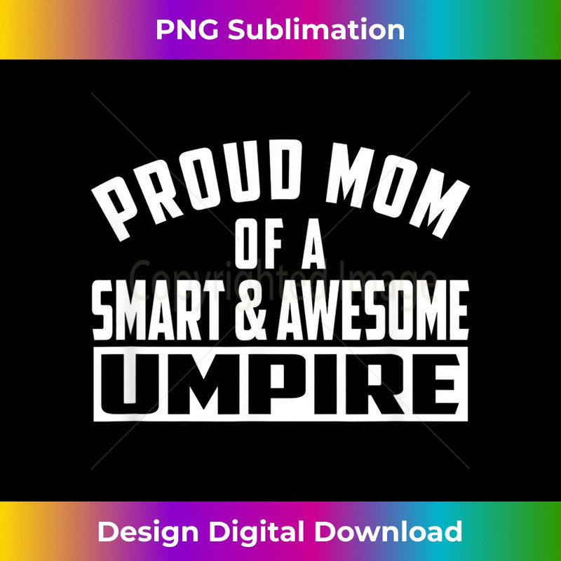 Proud Mom of a Smart and Awesome Umpire 2 - Elegant Sublimation PNG Download