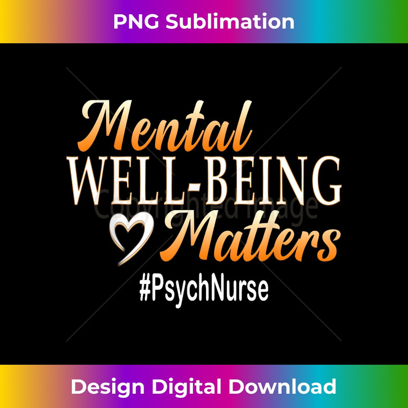 Mental Well Being Matters Psych Nurse 1 - Artistic Sublimation Digital File