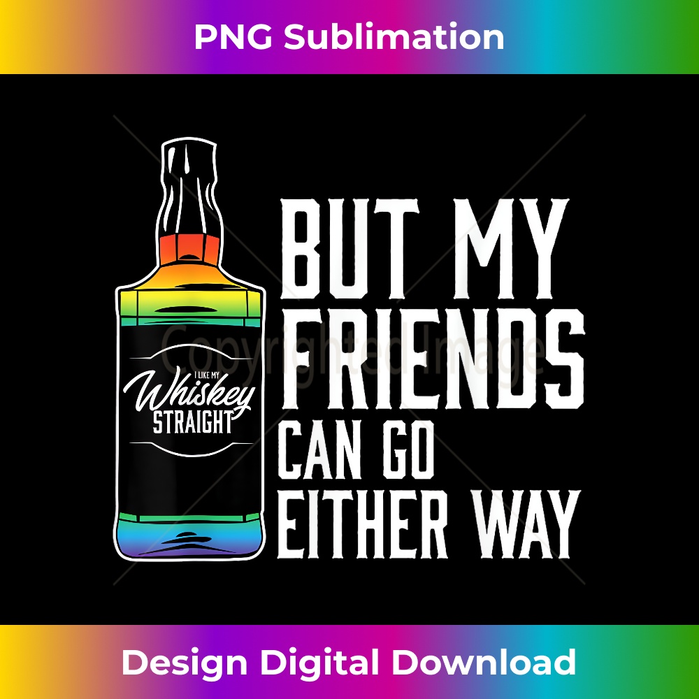 Proud Ally LGBT I Like My Bourbon Straight LGBTQ Pride Month 2 - Exclusive PNG Sublimation Download