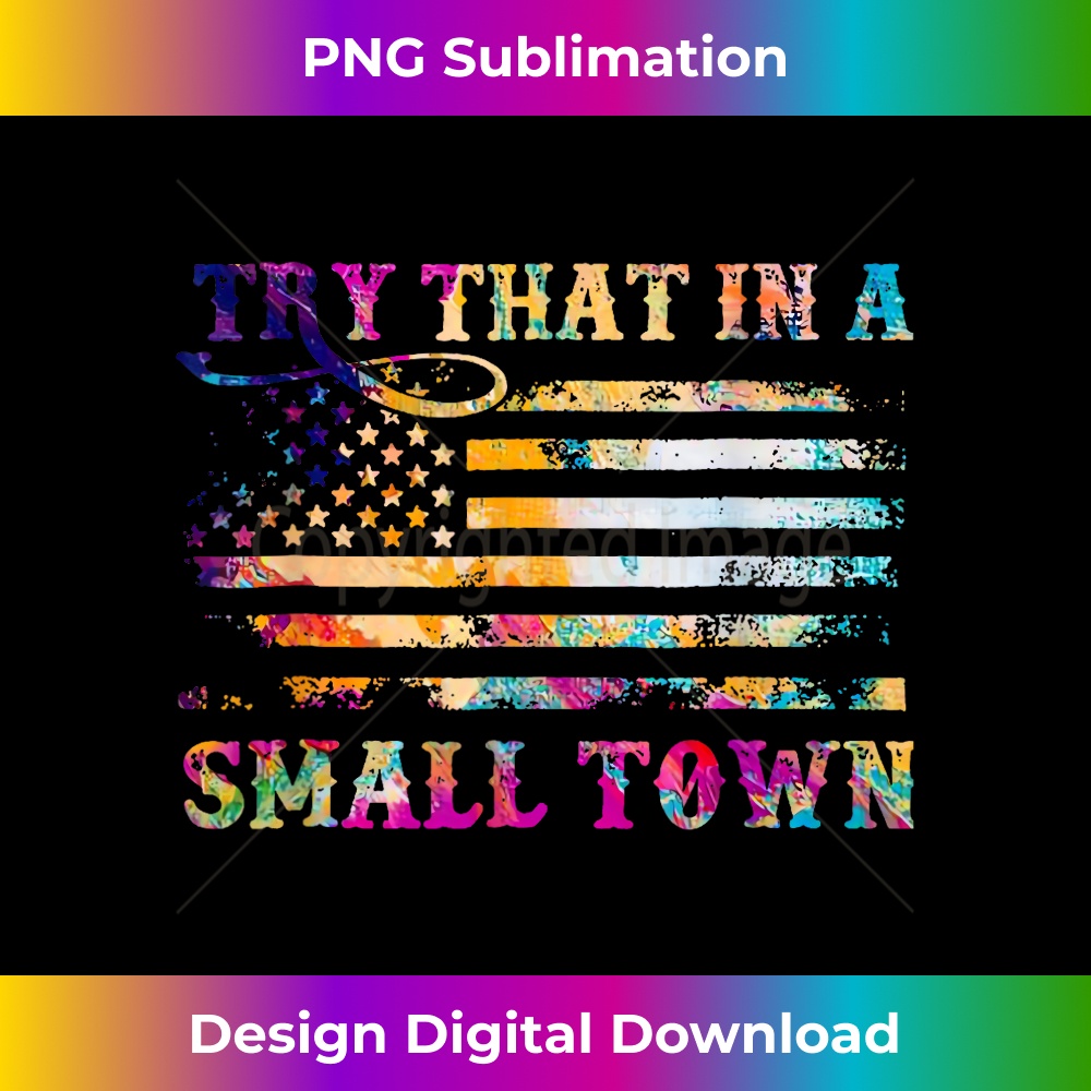Vintage Don't Try That In My Town American Flag 1 - PNG Sublimation Digital Download