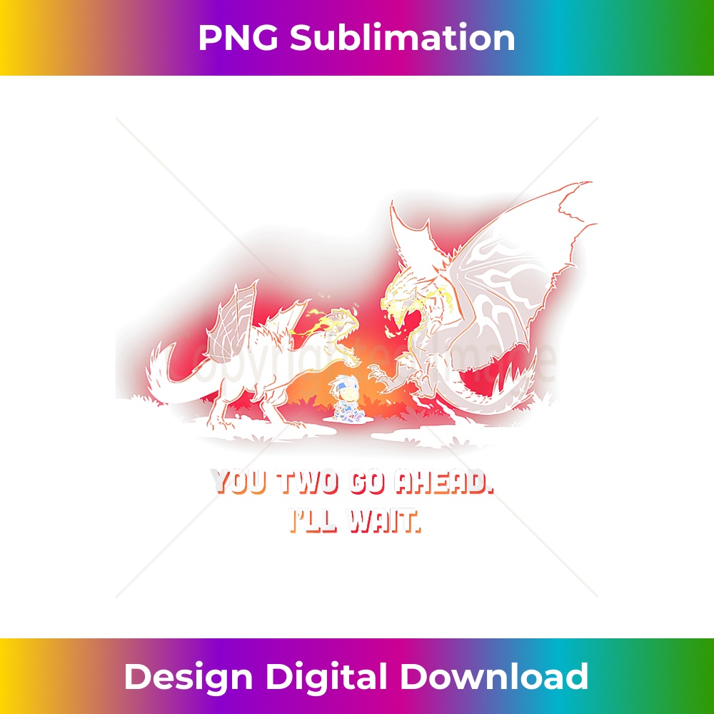 You Two Go Ahead I'll Wait 1 - PNG Transparent Digital Download File for Sublimation