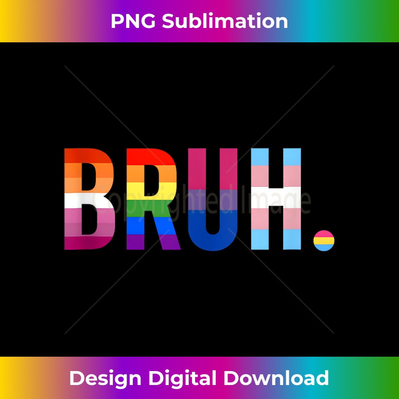 BRUH LGBT Flag Gay Pride Month Transgender Rainbow Lesbian - Premium PNG Sublimation File