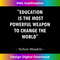 Education Is The Weapon To Change The World Quote Design - High-Quality PNG Sublimation Download