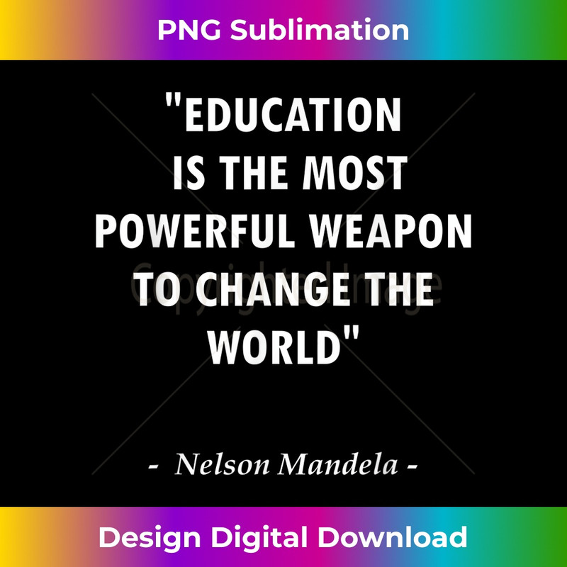 Education Is The Weapon To Change The World Quote Design - High-Quality PNG Sublimation Download