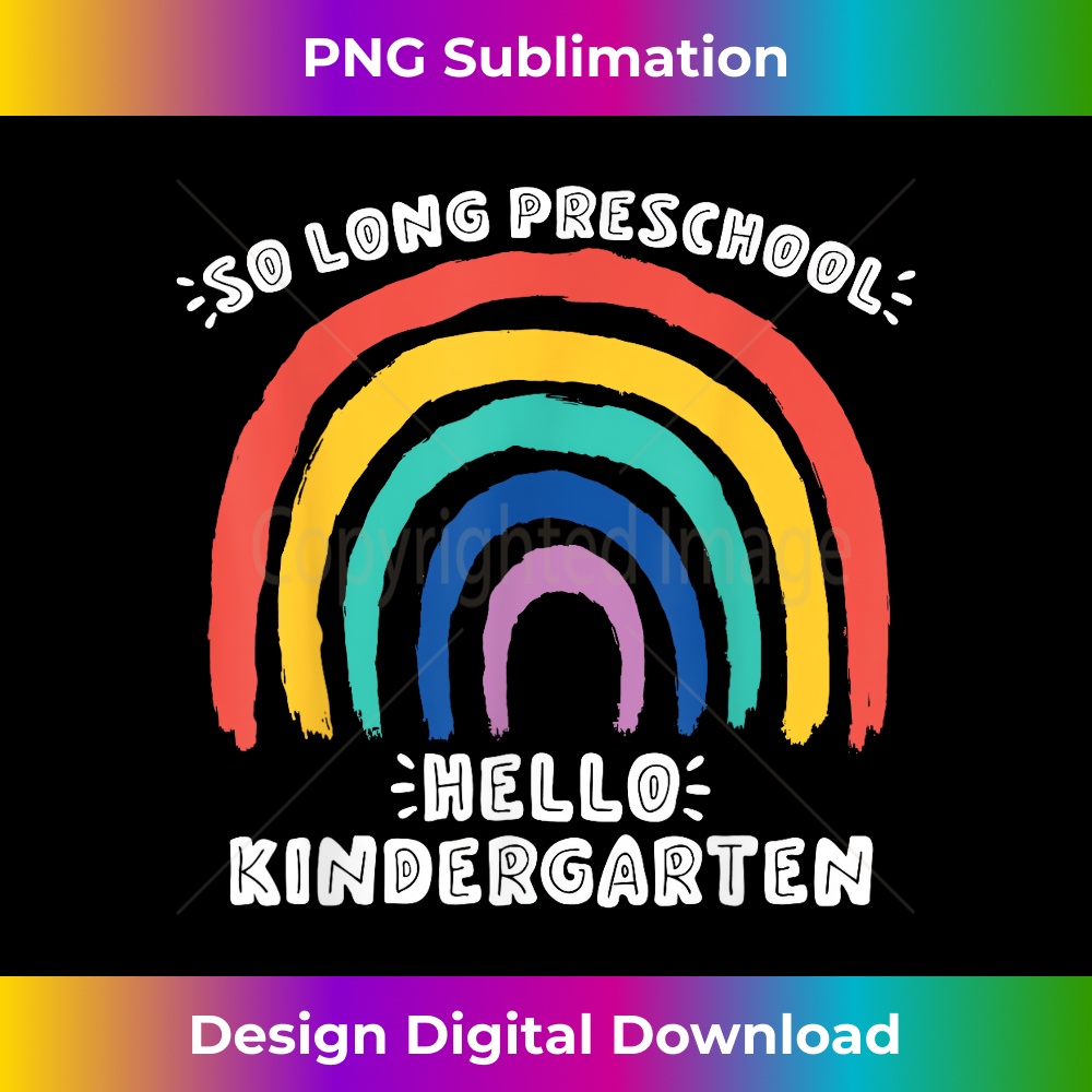 GOODBYE PRESCHOOL HELLO KINDERGARTEN School Teacher Student - Sublimation-Ready PNG File