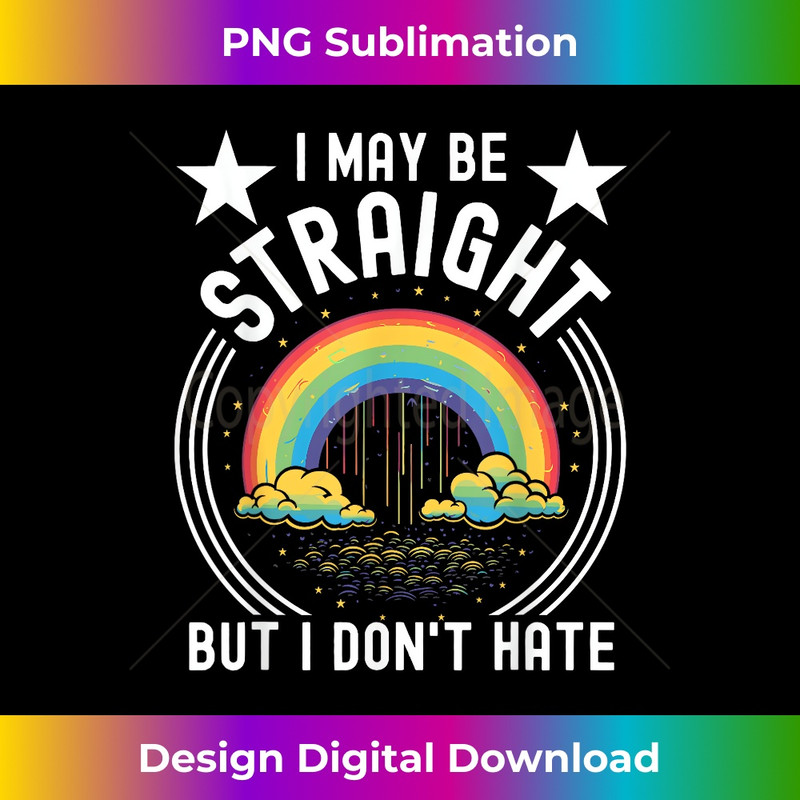 I may be straight but I don't Hate - White Black Stripes 1 - Digital Sublimation Download File