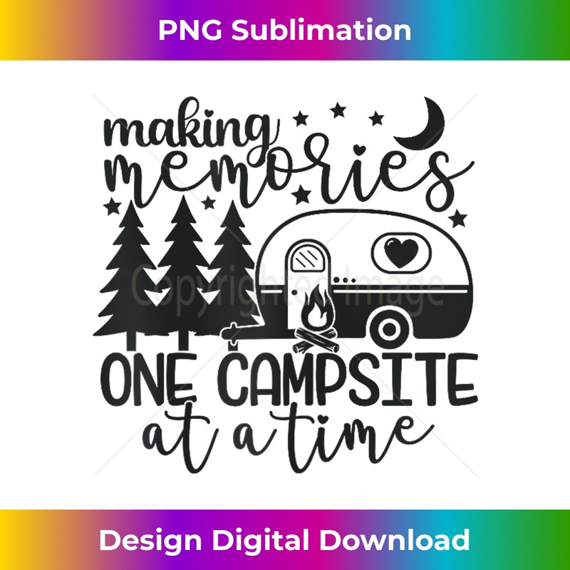 Making Memories One Campsite at a Time - High-Quality PNG Sublimation Download