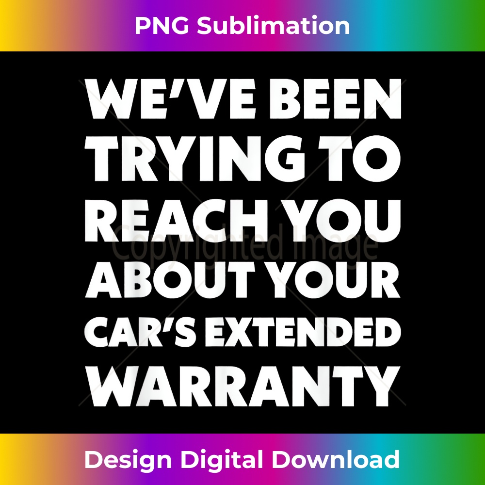 We've Been Trying To Reach You About Your Car's Extended 1 - Vintage Sublimation PNG Download