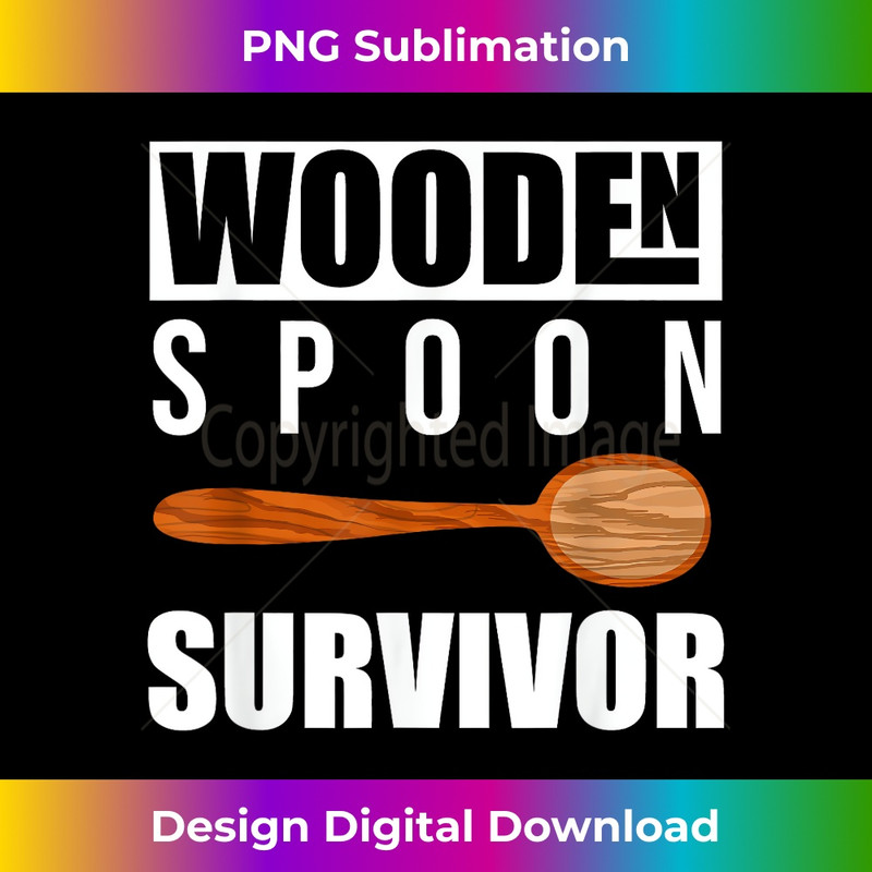 wooden Spoon Survivor I survived Wooden Spoon Funny Meme 1 - Exclusive Sublimation Digital File