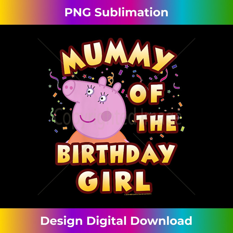 s Peppa Pig Mummy Of The Birthday Girl 2 - PNG Transparent Digital Download File for Sublimation