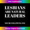 Lesbians are natural Leaders - You Are Following One 1 - Creative Sublimation PNG Download