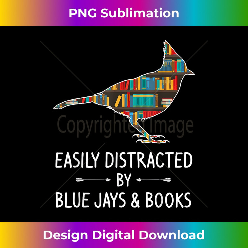 Easily Distracted By Blue Jays & Books Lover Bird - Artistic Sublimation Digital File