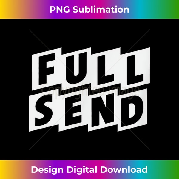 Full Send Printable FULL SEND - PNG Sublimation Digital Download | Inspire Uplift