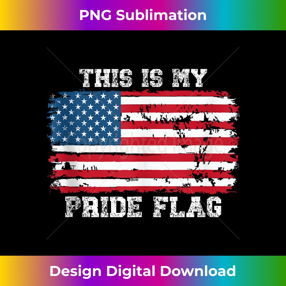 This Is My Pride Flag USA American 4th of July Patriotic  1 - High-Resolution PNG Sublimation File