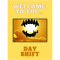Welcome to the Day Shift .png