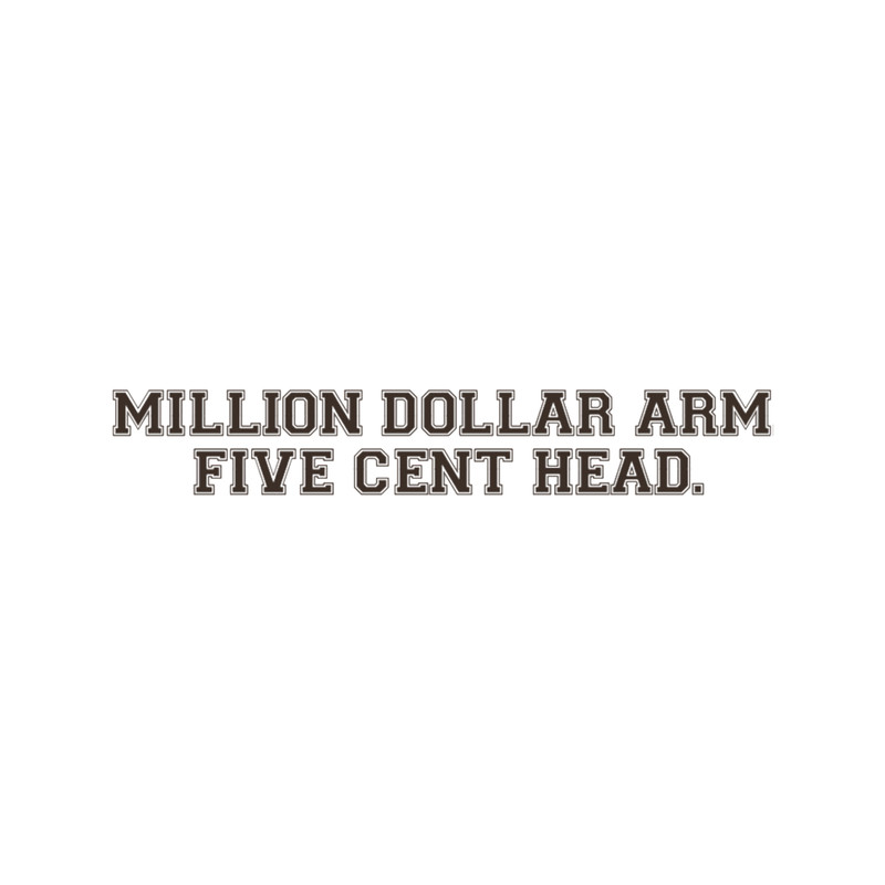 Million dollar arm and a five cent head Premium .png