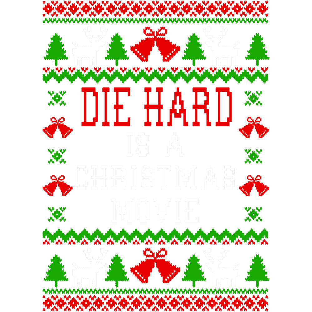 Die Hard Is A Christmas Movie.png