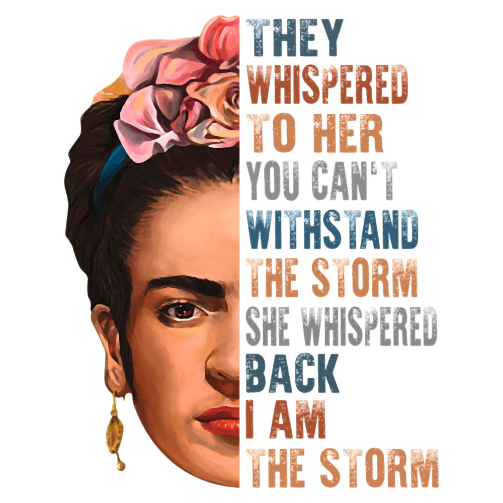 I am the storm Frida Kahlo painter art for fans.png