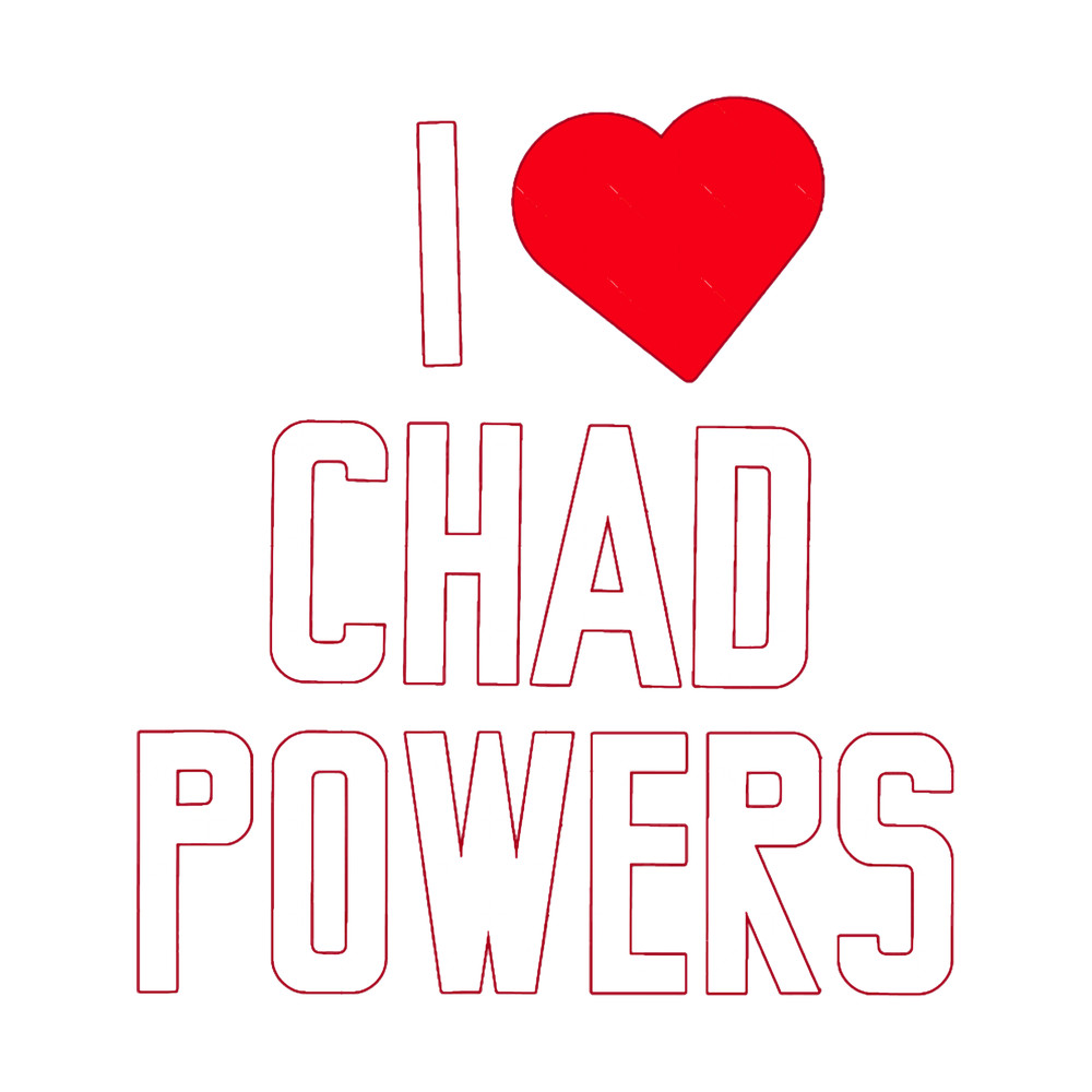 I LOVE CHAD POWERS.png