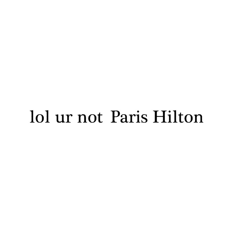 lol ur not Paris Hilton.png