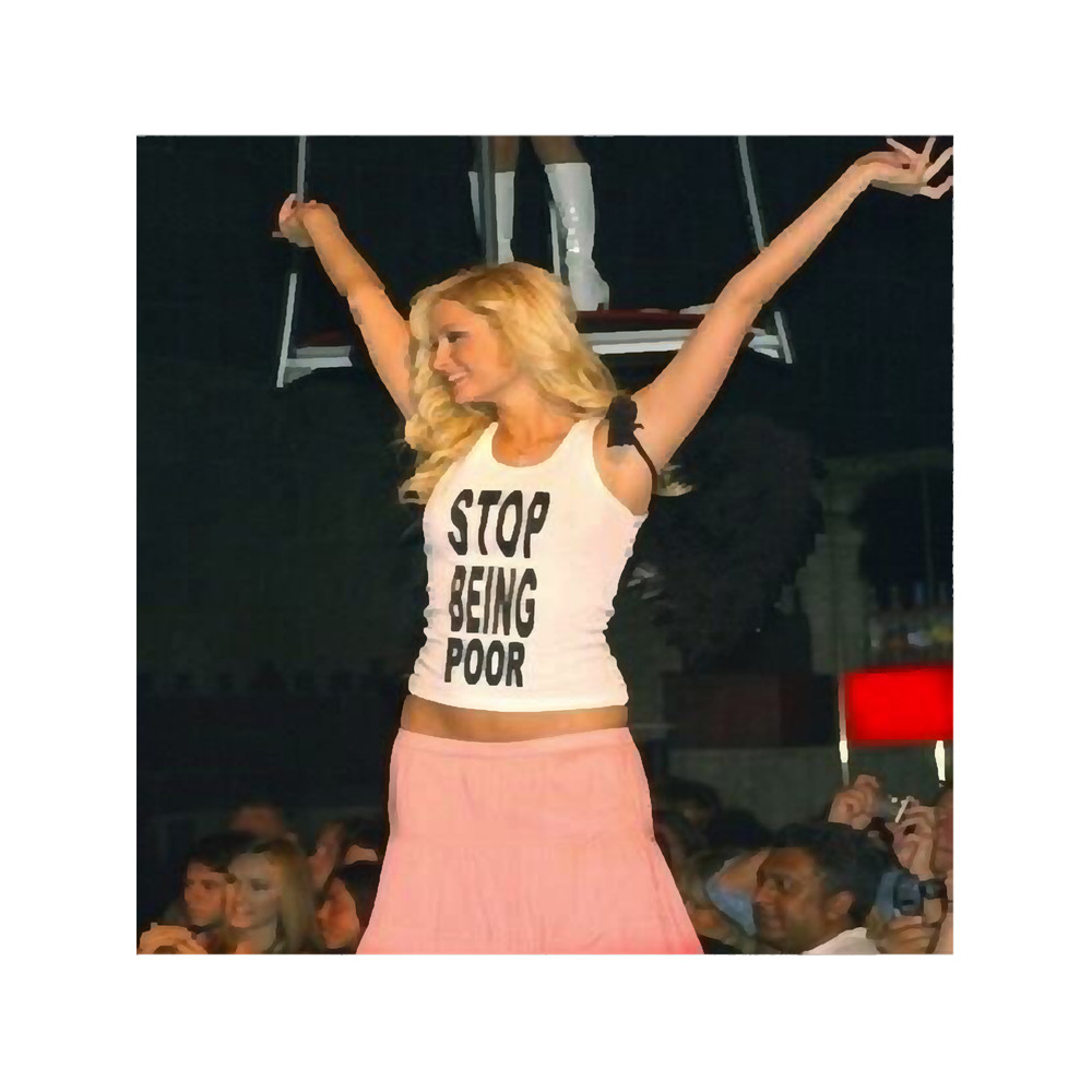 Paris Hilton stop being poor .png
