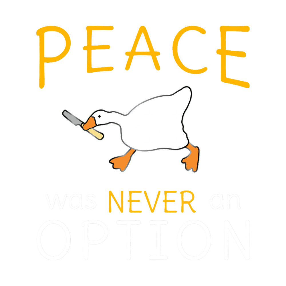 Peace Was Never An Option Goose.png