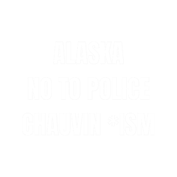 black lives matter alaska no to police chauvin ism