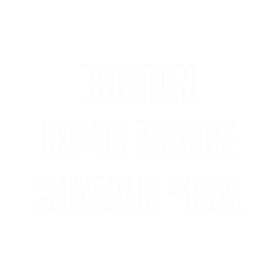 black lives matter boston, no to police chauvin ism