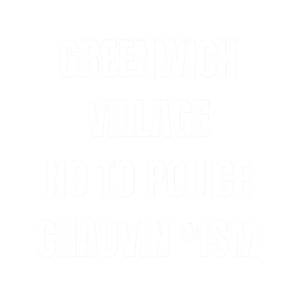 greenwich village black lives matter, no to police chauvin ism.png