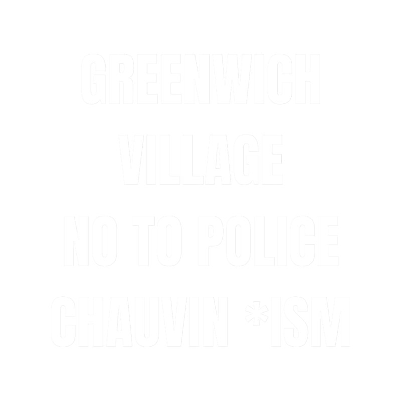 greenwich village black lives matter, no to police chauvin ism.png