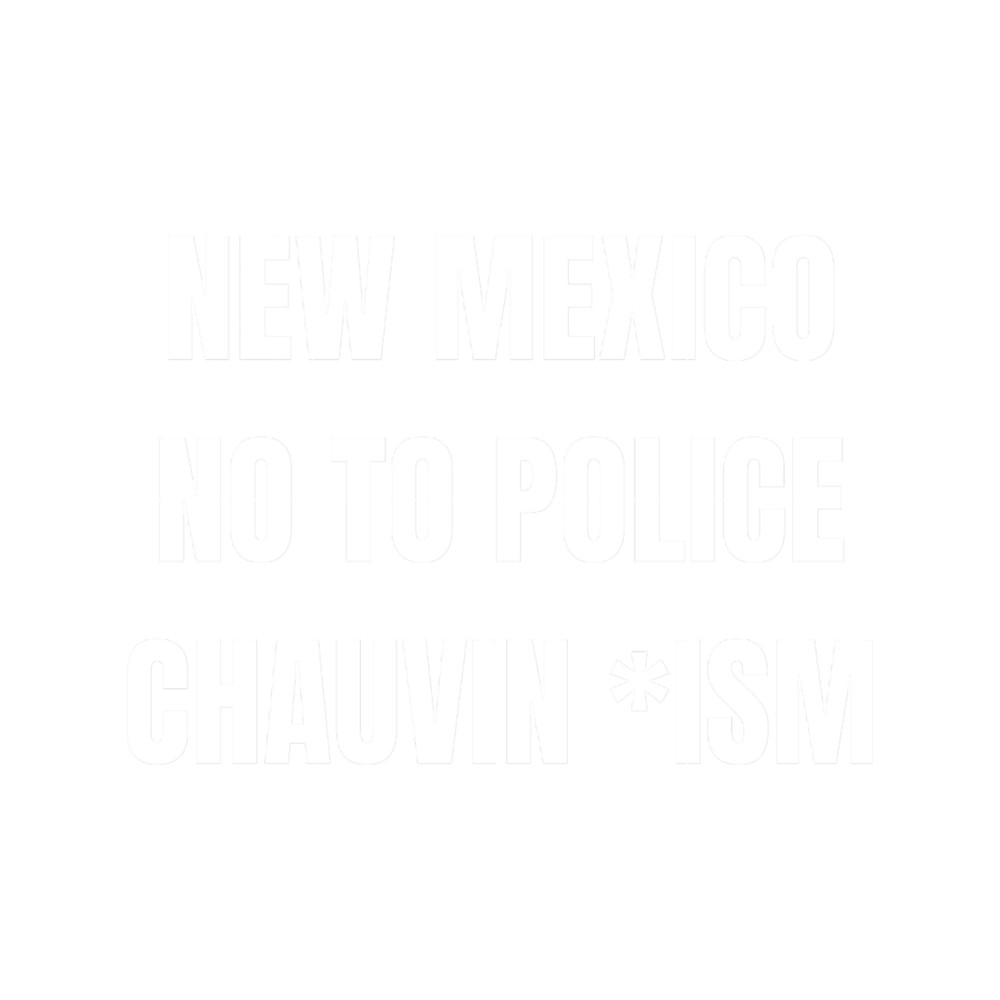 New Mexico no to police chauvin ism.png