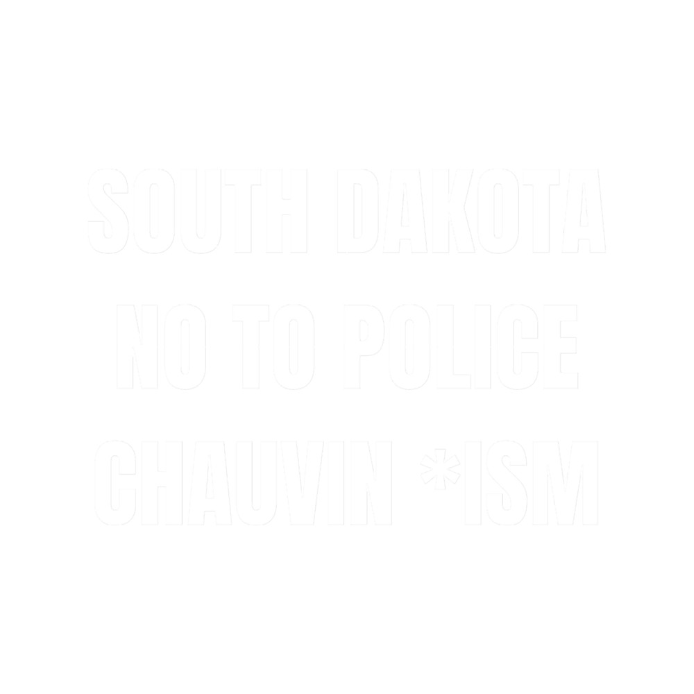 South Dakota no to police chauvin ism.png